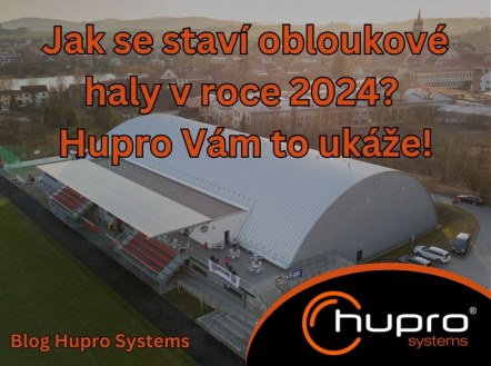 Obrázek k aktualitě Jak se staví obloukové haly v roce 2024? Hupro Vám to ukáže!