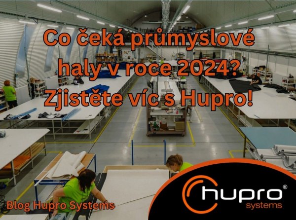 Co čeká průmyslové haly v roce 2024? Zjistěte více s Hupro!